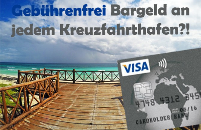 Weltweit an allen Häfen gebührenfrei Geld abheben – wie geht das?